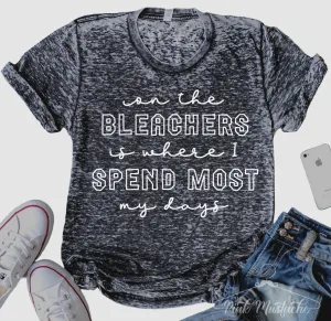 Acid Wash On The Bleachers Is Where I Spend Most Of My Nights Sports Mama Tee/ Adult Tees