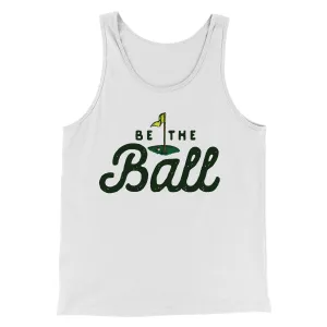 Be The Ball Funny Movie Men/Unisex Tank Top