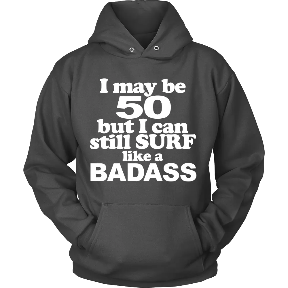 I may be 50 but i can still surf like a Badass (Men)