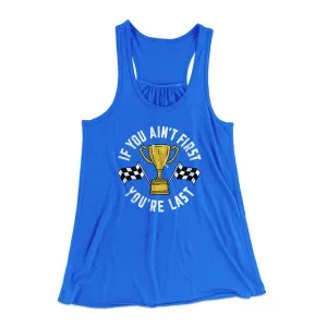 If You Ain’t First You’re Last Women's Flowey Racerback Tank Top