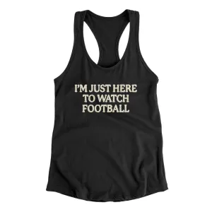 I’m Just Here To Watch Football Funny Thanksgiving Women's Racerback Tank
