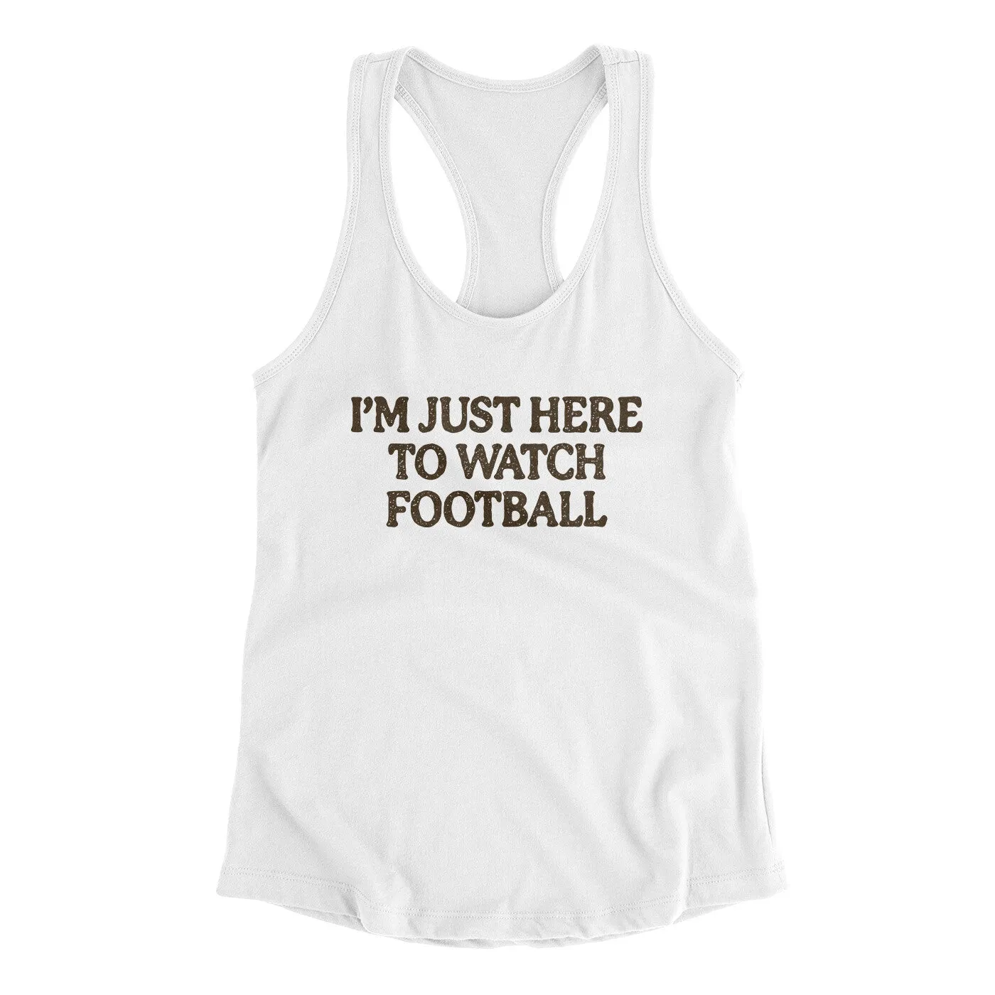 I’m Just Here To Watch Football Funny Thanksgiving Women's Racerback Tank