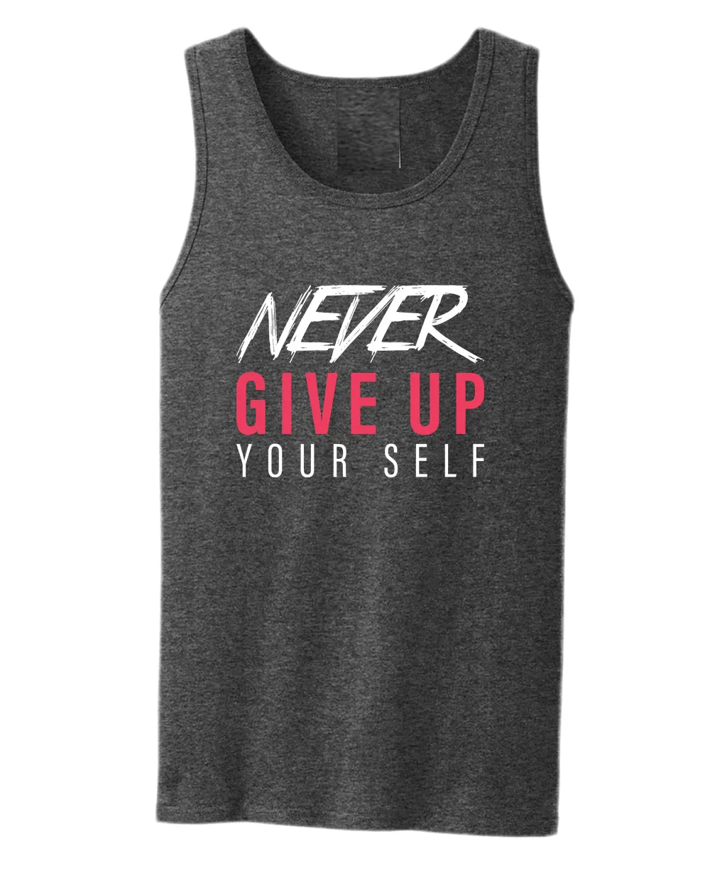 Never give up yourself tank top, motivational tank top, inspirational tank tops, casual tank tops