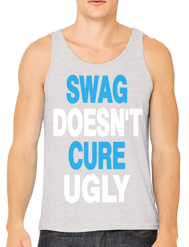 Swag Doesn't Cure Ugly Men's Tank Top